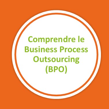 Comprendre le Business Process Outsourcing (BPO) : guide complet pour les entreprises